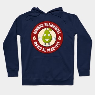 Banning Billionaires Would Be Pear-fect - Anti Billionaire Hoodie